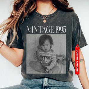 Personalized 30th Birthday Shirt, Custom Photo Comfort Colors Birthday Shirt, 30th Birthday Gift, 40th Birthday Gift, Vintage 1995 Shirt