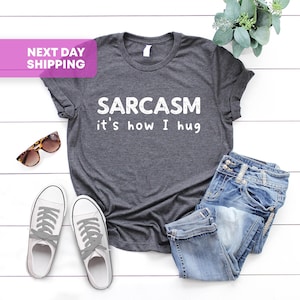 Funny Shirt, Sarcasm Shirt, Funny Sarcasm Shirt, Sarcasm t-shirt, Funny Tshirt, Gift for Her, Sarcastic Shirt, Humor Shirt, Graphic Tee