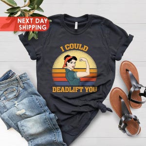 I Can Deadlift You T-shirt, Weightlifting Shirt, Funny Humor Tshirt, Lifting Weights Workout Athlete, Gift For Powerlifter