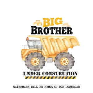 Design de sublimação Big Brother Under Construction | Download digital de caminhão basculante | Transferência de ferro de caminhão aquarela | Camisa de construção DIY