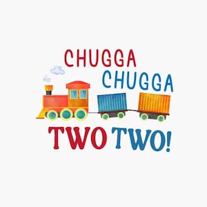 Chugga Chugga Two Two  Birthday Boy AGE 2 Printable Iron On Transfer Sublimation, JPG PNG, Birthday Design Train  Commercial