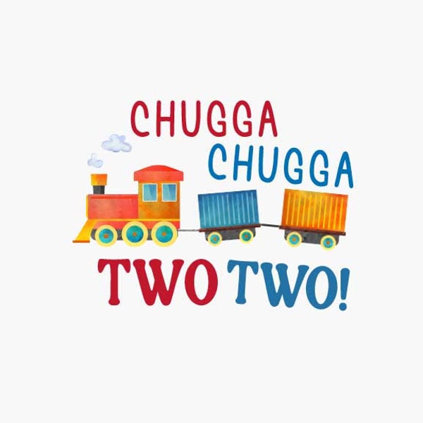 Chugga Chugga Two Two  Birthday Boy AGE 2 Printable Iron On Transfer Sublimation, JPG PNG, Birthday Design Train  Commercial