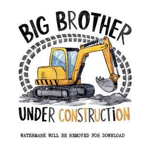 Big Brother Under Construction - Bagger PNG Sublimation Design für T-Shirts und mehr! Perfekt für die Ankündigung eines neuen Geschwisterchens!