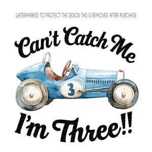 Can&#39;t Catch Me, PNG Design file, Sublimation, Print file, I&#39;m Three Birthday Boy Shirt, Birthday Racing Party, Retro Race Car, DTF Design