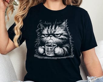 Is He Dead Yet? Angry Cat Shirt, Anti Trump Protest Shirt, Political Shirt, Subtle FDT, Funny Cat Shirt, Political Shirt, Resist And Persist