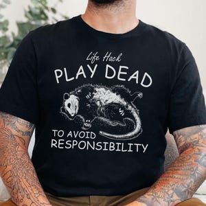 Play Dead To Avoid Responsibility Shirt, Funny Possum Tee, Retro Meme T-Shirt, Teenager Gag Gift, Sarcastic Saying Shirt, WeirdCore Tee, Y2K
