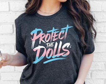 Protect The Dolls Shirt, Gender Equality Shirt, Human Rights Activist Gift, Trans Rights Shirt, Save The Dolls Shirt, Protect Trans Youth