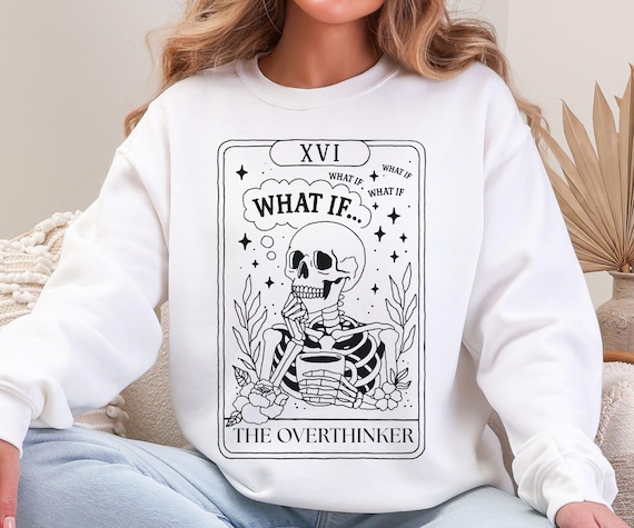 The Overthinker Sweatshirt, Funny Overthinker Gift, Procrastinator Shirt, Funny Mental Health Shirt, Skull Tarot Card, Anxiety Sweatshirt
