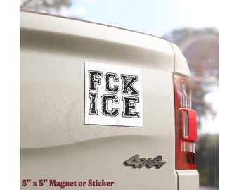 Anti ICE Car Magnet or Sticker, FCK ICE Car Magnet, Abolish I.C.E.