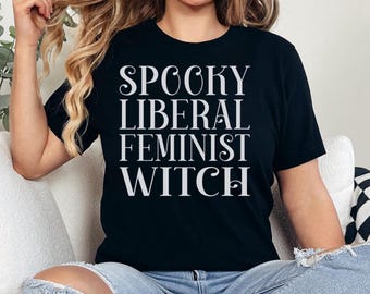 Spooky Liberal Feminist Witch T-Shirt - Halloween Girl Power Tee