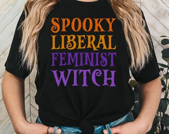 Spooky Liberal Feminist Witch Shirt - Halloween Tee