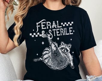 Feral And Sterile Shirt,  Funny Hysterectomy Shirt, Feral Raccoon Shirt, Hysterectomy Humor, Post Surgery Gift, Surgery Recovery Shirt