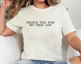 Believe Your Eyes Not Their Lies T-Shirt, Abolish ICE, Activist Shirt, Anti ICE T-Shirt, Protest Tee, Fight Fascism, Anti Maga, Anti Trump