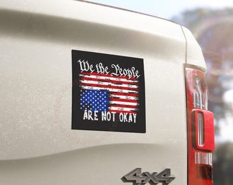 Upside Down American Flag Bumper Sticker, We The People Are Not Okay Magnet, Anti Maga Sticker, Anti Trump Car Magnet, Resist Bumper Sticker