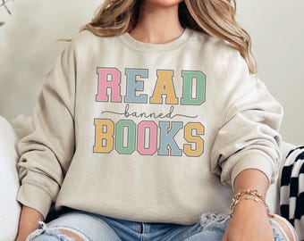 Read Banned Books Sweatshirt, Banned Book Shirt, Reading Shirt, Librarian Shirt, Gift For Book Lover, Bookworm Shirt, Book Lovers Sweatshirt