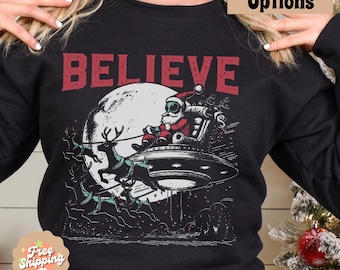 Christmas Alien Sweatshirt, Believe Crewneck, UFO Xmas Sweater, Alien Santa, Alien Believer Gift, Funny Christmas Shirt, Christmas Pullover