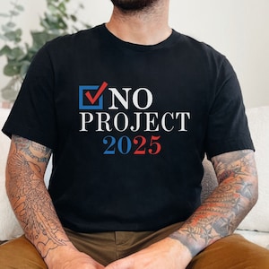 No Project 2025 Tshirt, Stop Project 2025 Tee, Vote Blue Shirt, Pro Democracy Top, Vote 2024 Tshirt, Anti Trump Shirt, Election 2024 T-Shirt