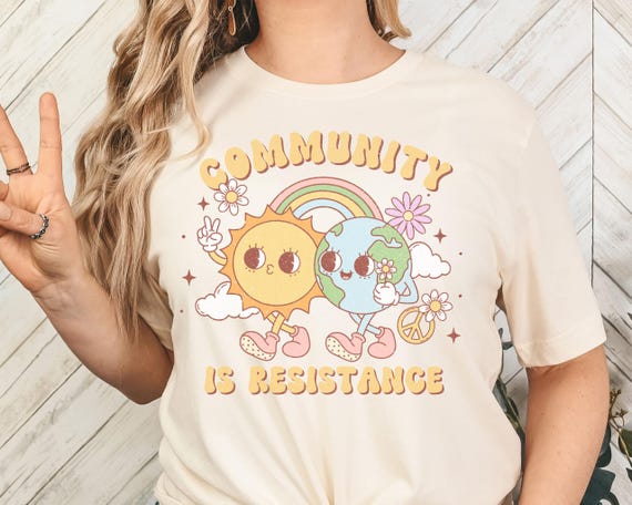 Community Is Resistance, Social Justice Activist Tee, Leftist Shirt, Anti Capitalism, Liberal Democrat, Retro Cottagecore, Protest T-Shirt