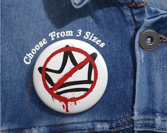 No Kings Pin Buttons, No Kings In America, Anti Trump Pin Buttons in 3 Sizes, Anti Fascism MAGA Republican Oligarchy, Liberal Democrat Pins