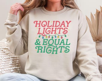 Holiday Lights and Equal Rights Sweatshirt, LGBTQ Rights, Feminist Christmas, Equality Sweatshirt, Women's Rights, Reproductive Rights Shirt