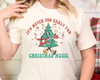 It's Never Too Early For Christmas Music Shirt,  Christmas Music Shirt, Christmas Music Lover Shirt, Retro Christmas Music Shirt, Retro Xmas