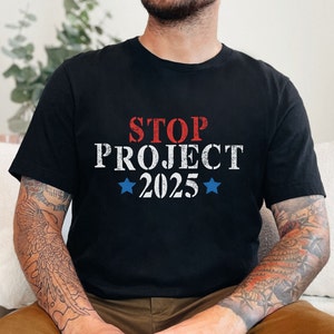 Stop Project 2025 Tshirt, Project 2025 Shirt, Pro Democracy Tee, Vote Blue Shirt, Election T-Shirt, Reject Project 2025, Political Awareness