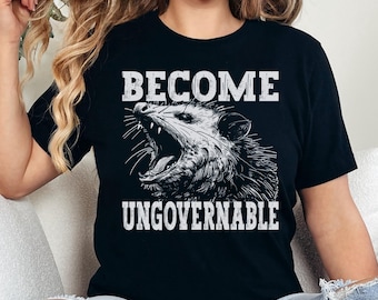 Become Ungovernable Shirt, Vintage Angry Opossum Shirt, Funny Animal Shirt,  Anarchy Shirt Gift, Angry Possum Meme Shirt, Leftist Shirt Gift