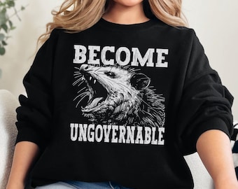 Become Ungovernable Sweatshirt, Vintage Angry Opossum Shirt, Possum Shirt,  Anarchy Shirt Gift, Angry Possum Meme Shirt, Leftist Shirt Gift