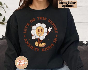 Let's Do This Before Anxiety Kicks In Sweatshirt, Funny Mental Health Shirt, Social Anxiety Sweater, Introvert Sweatshirt, Anxiety Meme Top