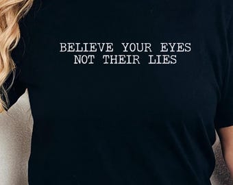 Believe Your Eyes Not Their Lies T-Shirt, Abolish ICE, Activist Shirt, Anti ICE T-Shirt, Protest Tee, Fight Fascism, Anti Maga, Anti Trump