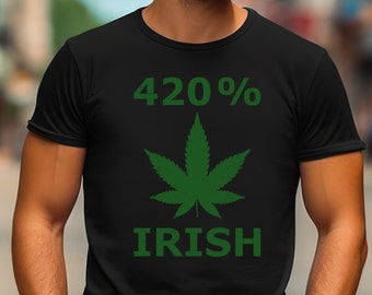 Funny Weed St Patrick's Day Tshirt, 420 % Irish Shirt, Funny Cannabis Tee, Marijuana Leaf Irish Shirt, Irish Stoner Shirt, Irish Weed Tee