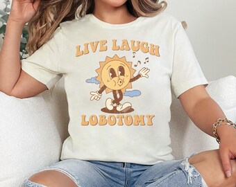 Live Laugh Lobotomy Tee: Funny Retro Meme Shirt