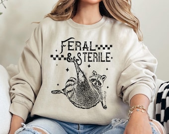 Feral and Sterile Sweatshirt, Funny Hysterectomy Shirt, Feral Raccoon Shirt, Hysterectomy Humor, Post Surgery Gift, Surgery Recovery Shirt