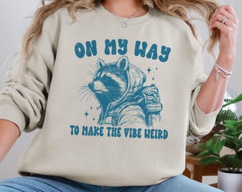 On My Way To Make The Vibe Weird Sweatshirt, Funny Social Anxiety Shirt, Raccoon Meme Sweatshirt, Trash Panda Crewneck, Raccoon Lover Gift