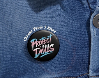 Protect The Dolls Pin Buttons, Transgender Trans Kids LGBT Pin Button in 3 Sizes, Transgender Pride, Trans Rights Ally, LGBTQ Activist Pin