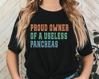 Proud Owner Of A Useless Pancreas Shirt, Diabetes Awareness Shirt, Gift for Diabetic, Funny Diabetes Tee, T1D Shirt, Diabetes Support Tee