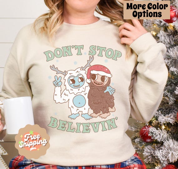 Cryptid Christmas Sweatshirt, Big Foot Christmas, Big Foot and Yeti Holiday Sweater, Don't Stop Believin' Sweatshirt, Cryptozoologist Shirt