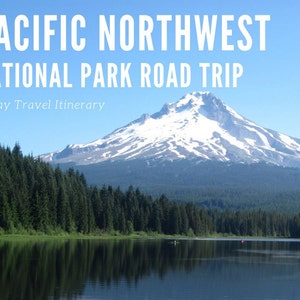 Pacific Northwest National Park Road Trip Itinerary - 9 Day