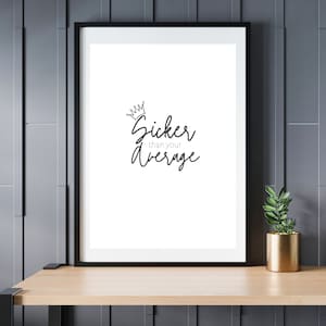 Sicker Than Your Average Digital Print