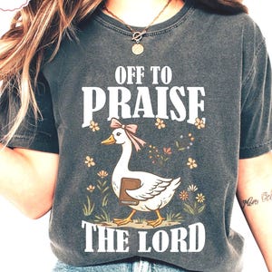 Off to Praise the Lord Comfort Colors® T-Shirt: Bible Verse Christian Tee, Faith Goose Shirt, Trendy Church Shirt, Christianity Graphic Tee