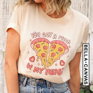 You Got a Pizza of My Heart Shirt, Funny Graphic T-Shirt, Valentines Day Shirt, Retro Valentines Day Shirt for Women, Funny Valentines Shirt