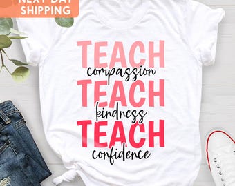 Teach Compassion Kindness Confidence Shirt: Teacher Tee