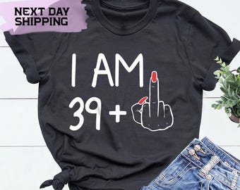 39 Plus Birthday Shirt: Funny Milestone Birthday Graphic Tee
