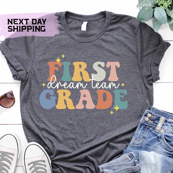 First Grade Dream Team T-Shirt: Back To School Teacher Shirt, School Tee