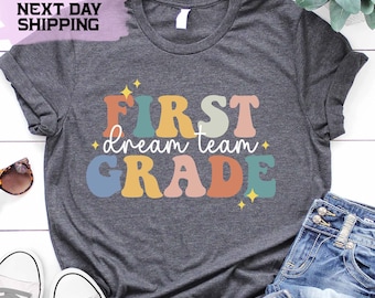First Grade Dream Team T-Shirt: Back To School Teacher Shirt, School Tee