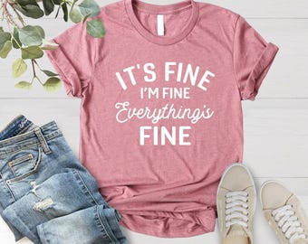 It's Fine I'm Fine Everything Is Fine Shirt, I'm Fine Shirt, Motivational Shirt, Positivity Shirt, Introvert Shirt, Mental Health Shirt
