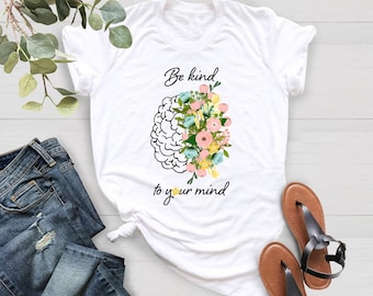 Be Kind To Your Mind Shirt: Mental Health Awareness Tee
