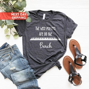 The Best Players Are On The Bench, Piano Player Tee, Pianist Tee, Funny Piano Shirt, Piano Lover Gift, Piano Lover Tee, Music Lover Shirt