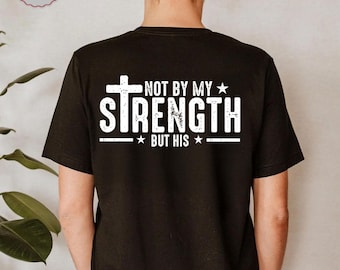Men's Christian T-Shirt: Not My Strength Bible Verse, Christian Bible Verse Shirt
