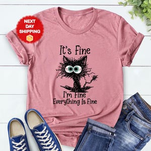 It's Fine I'm Fine Everything Is Fine Shirt, Cute Black Cat Tee, Sarcasm T-Shirt, Everything Is Fine, Funny Cat Tee, Funny Gift Cat Lover